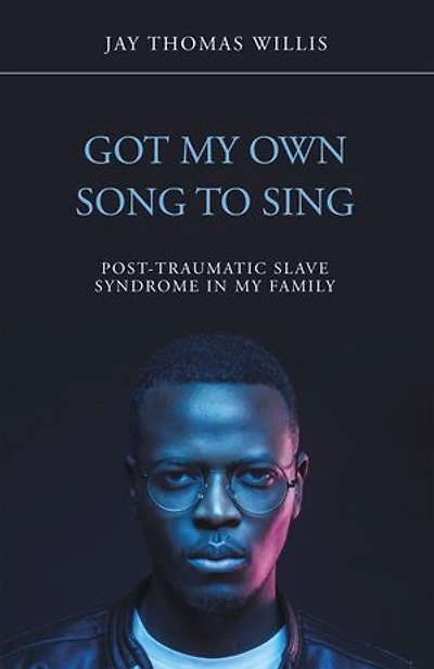 Got My Own Song to Sing: Post-Traumatic Slave Syndrome Family