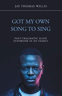 Got My Own Song to Sing: Post-Traumatic Slave Syndrome Family