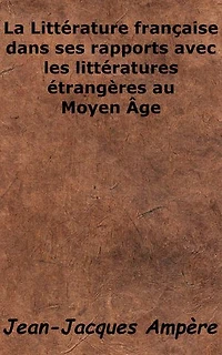 La Littérature française dans ses rapports avec les littératures étrangères au Moyen Âge