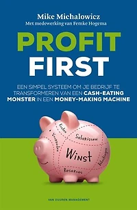 Profit first: een simpel systeem om je bedrijf te transformeren van een cash-eating monster in een money-making machine