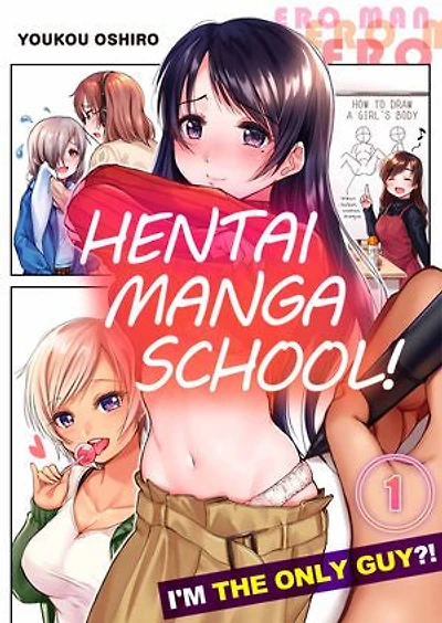 Hentai Manga School! ~I'm the Only Guy?!~: Volume 1
