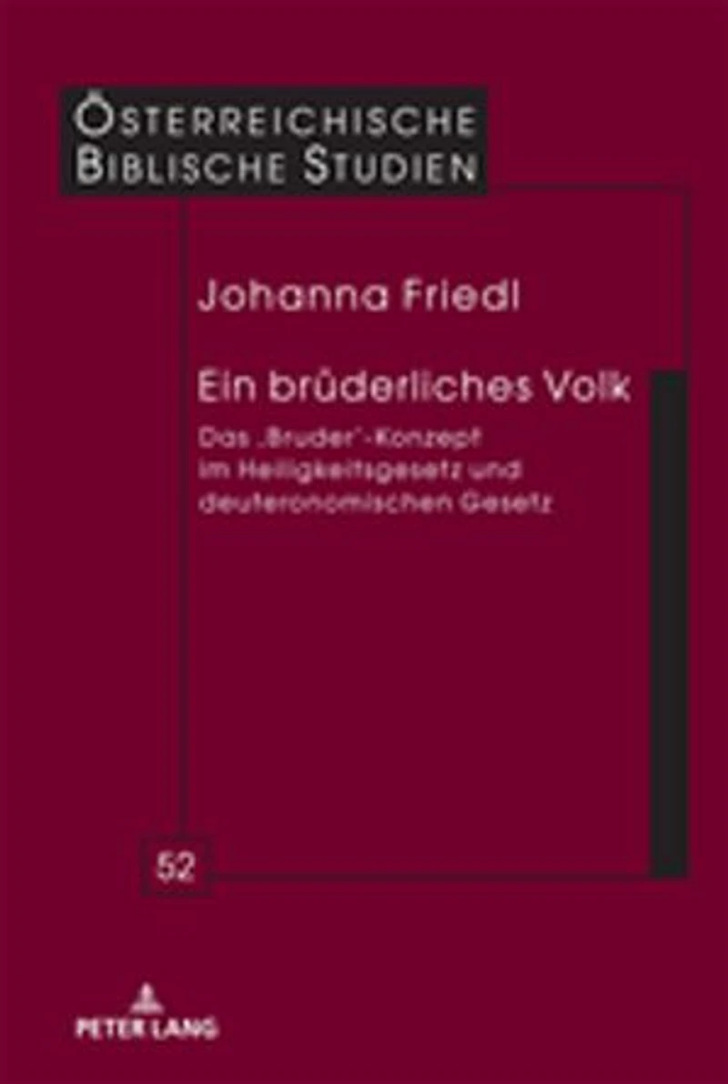 Ein bruederliches Volk: Das ‚Bruder‘-Konzept im Heiligkeitsgesetz und deuteronomischen Gesetz