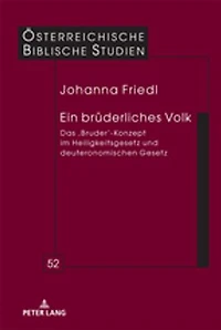 Ein bruederliches Volk: Das ‚Bruder‘-Konzept im Heiligkeitsgesetz und deuteronomischen Gesetz