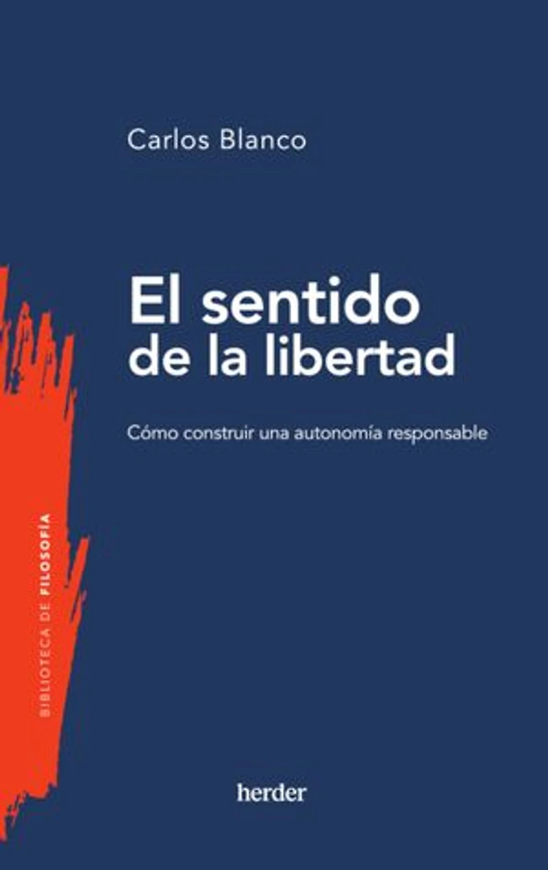 El sentido de la libertad: Cómo construir una autonomía responsable