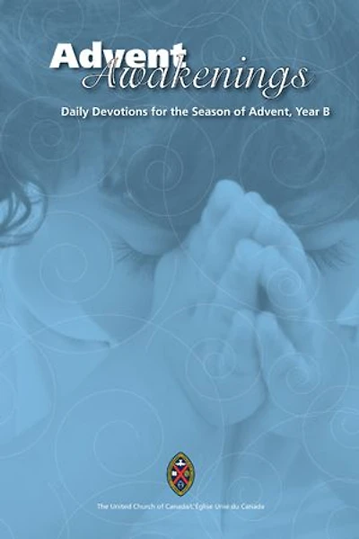 Advent Awakenings: Daily Devotions for the Season of Advent, Year B