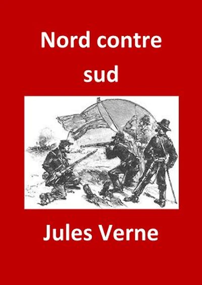 Nord contre sud: (Livre 1 illustré)