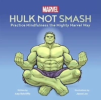 Marvel Hulk Not Smash: Practice Mindfulness the Mighty Way