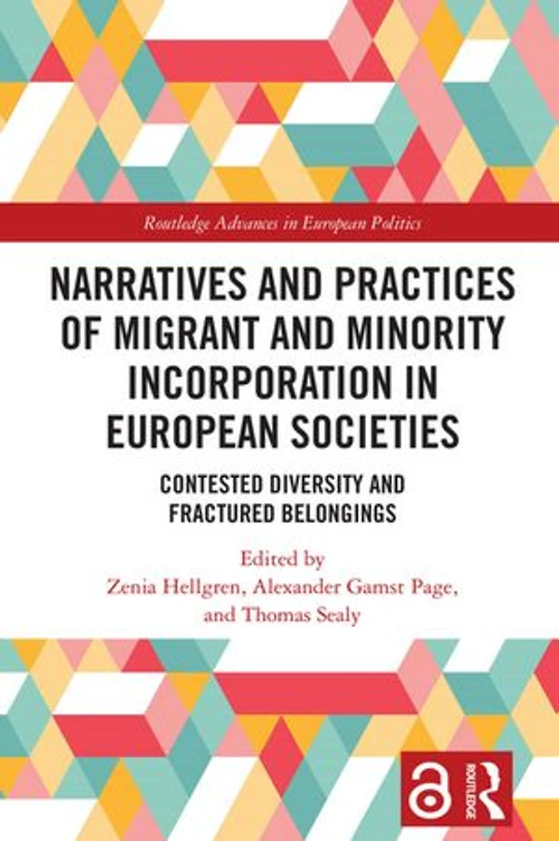 Narratives and Practices of Migrant Minority Incorporation European Societies: Contested Diversity Fractured Belongings