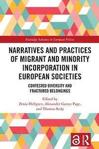 Narratives and Practices of Migrant Minority Incorporation European Societies: Contested Diversity Fractured Belongings