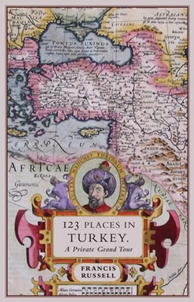 123 Places Turkey: A Private Grand Tour