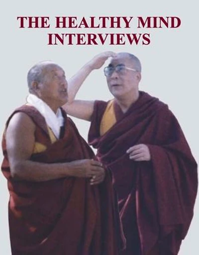 The Healthy Mind Interviews: with The 14th Dalai Lama and Lopon Tenzin Namdak