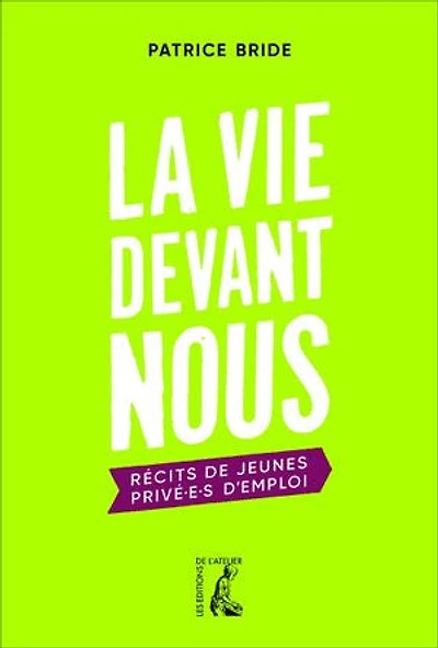 La vie devant nous: récits de jeunes privé.e.s d'emploi