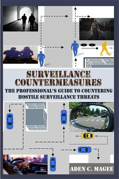 Surveillance Countermeasures: The Professional's Guide to Countering Hostile Threats