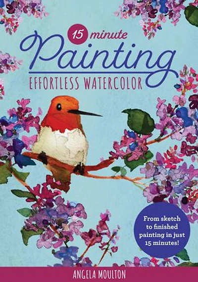 15-Minute Painting: Effortless Watercolor: From sketch to finished painting just 15 minutes!