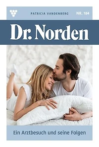 Ein Arztbesuch und seine Folgen: Dr. Norden 184 – Arztroman