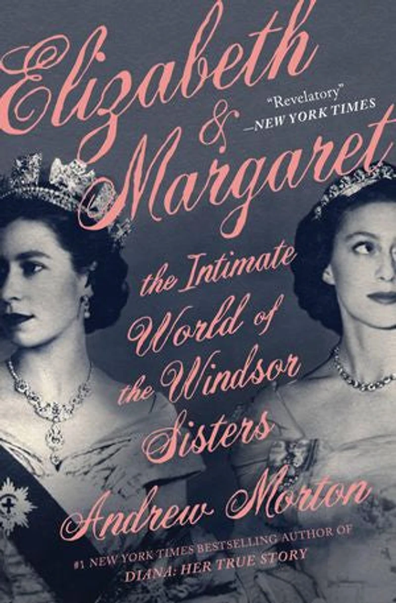 Elizabeth & Margaret: the Intimate World of Windsor Sisters