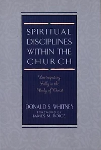 SPIRITUAL DISCIPLINES WITHIN the CHURCH: Participating Fully Body of Christ