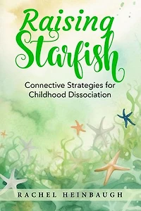 Raising Starfish: Connective Strategies for Childhood Dissociation