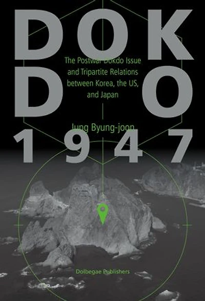 Dokdo 1947: The Postwar Dokdo Issue and Tripartite Relations between Korea, the US, and Japan