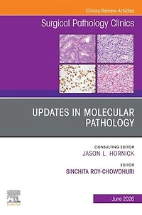 Updates Molecular Pathology, An Issue of Surgical Pathology Clinics
