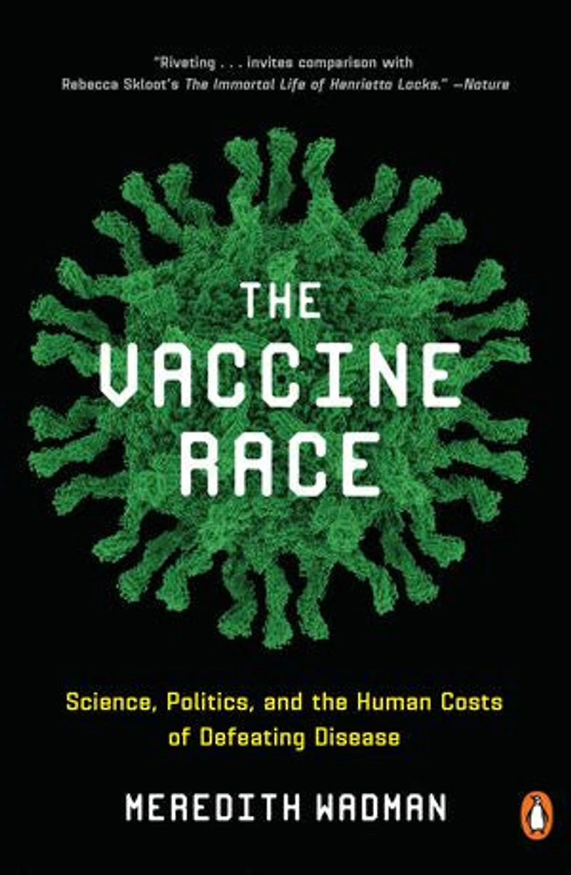 The Vaccine Race: Science, Politics, And Human Costs Of Defeating Disease