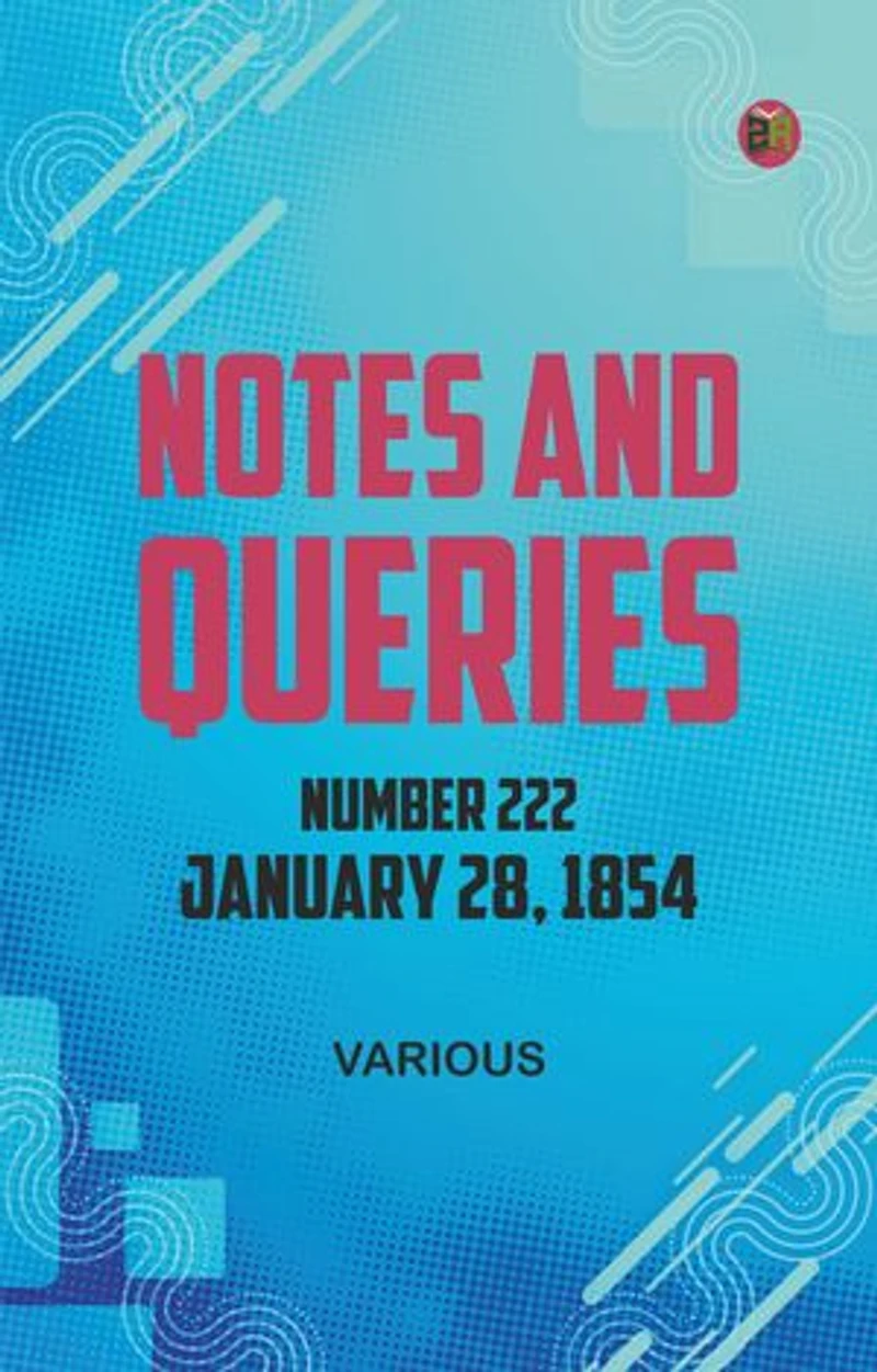 Notes and Queries, Number 222, January 28, 1854