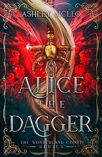 Alice the Dagger: An Wonderland Fairytale Retelling