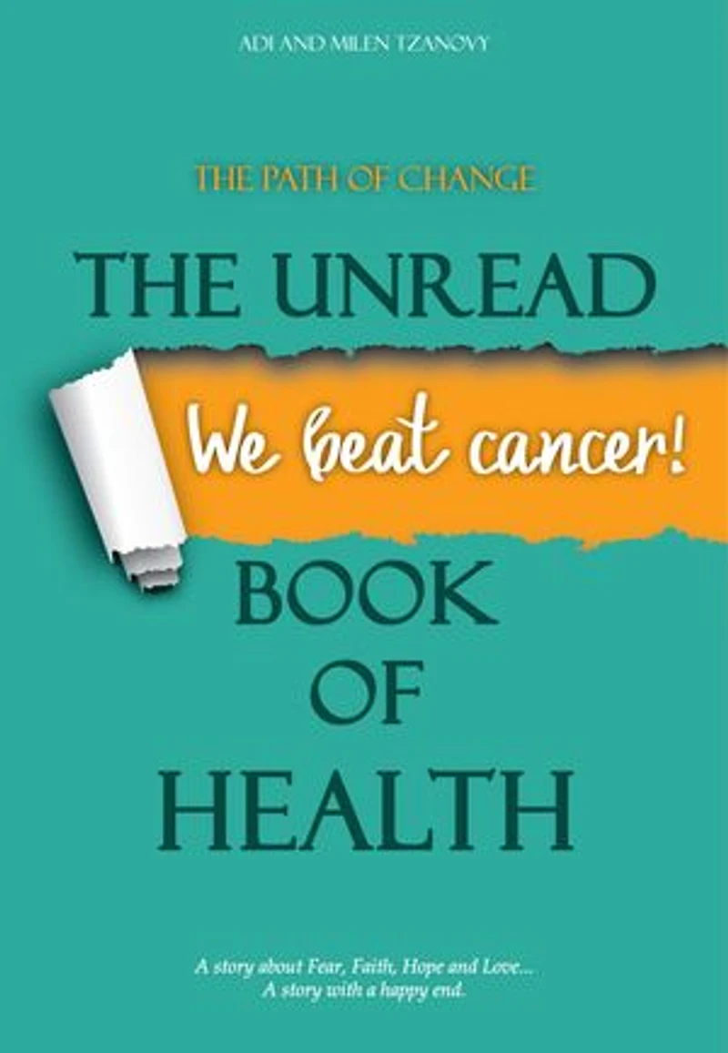 We beat cancer! THE UNREAD BOOK OF HEALTH: The Path of Change