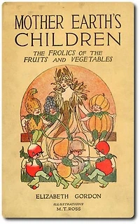 Mother Earth's Children: The Frolics of the Fruits and Vegetables