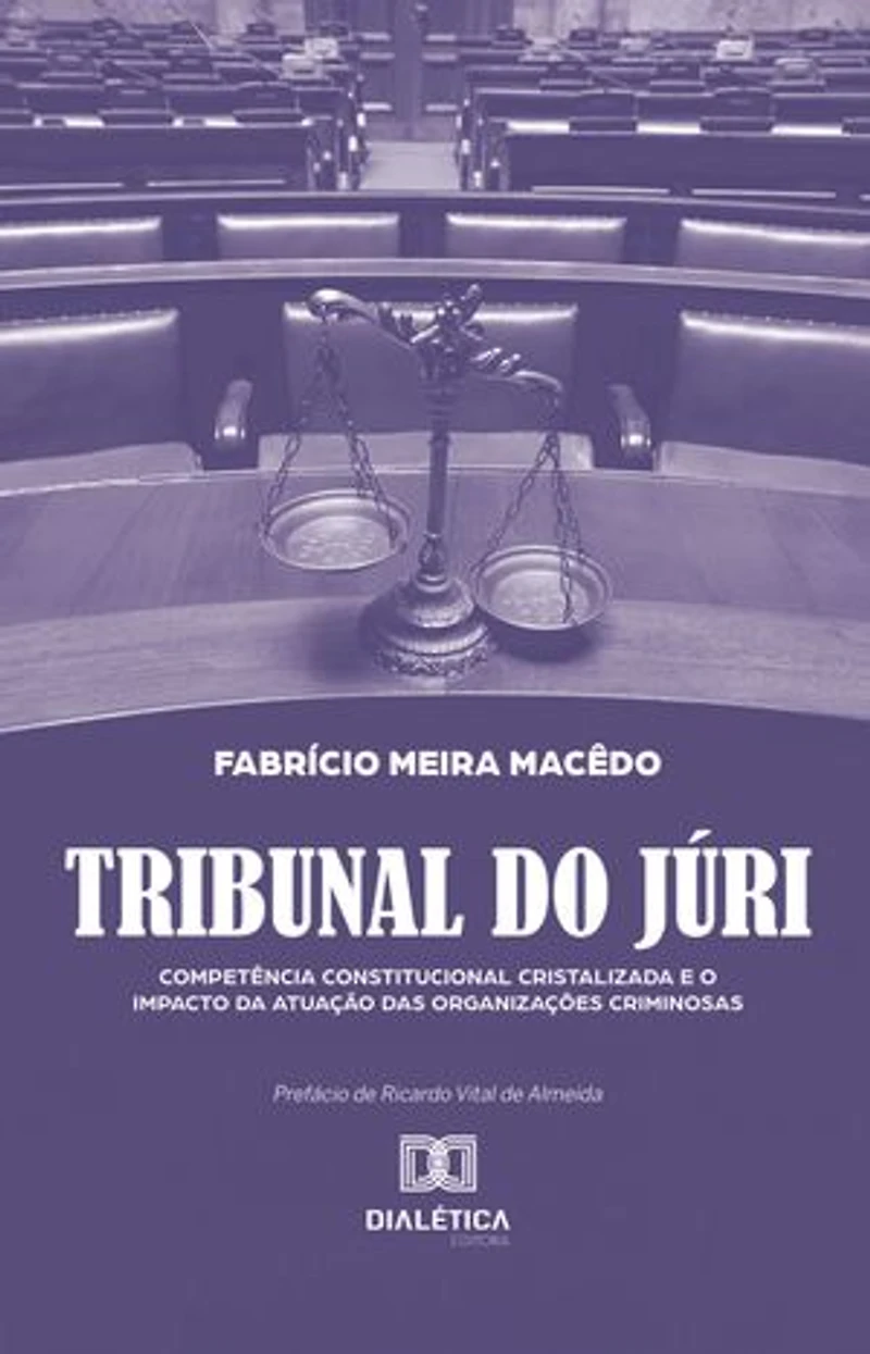 Tribunal do Júri: competência constitucional cristalizada e o impacto da atuação das organizações criminosas