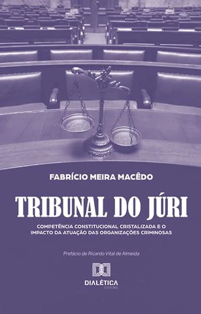 Tribunal do Júri: competência constitucional cristalizada e o impacto da atuação das organizações criminosas