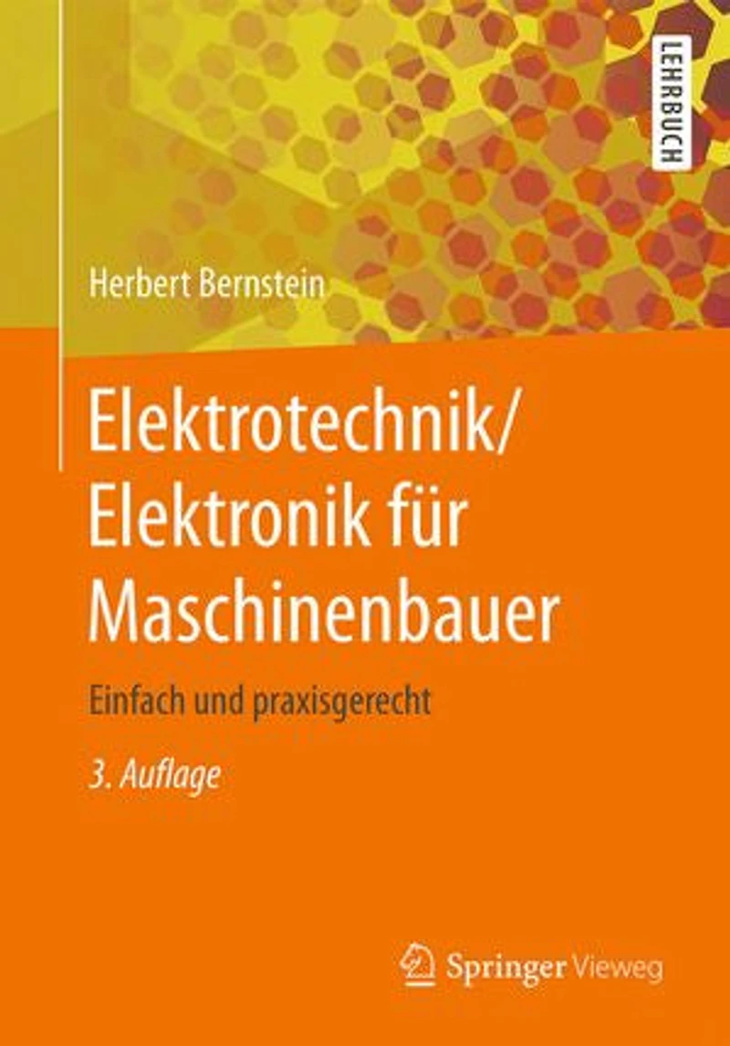 Elektrotechnik/elektronik Für Maschinenbauer: Einfach Und Praxisgerecht