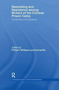 Remolding And Resistance Among Writers Of The Chinese Prison Camp: Disciplined Published