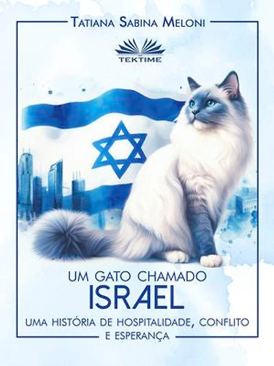 Um Gato Chamado Israel: Uma História De Hospitalidade, Conflito E Esperança