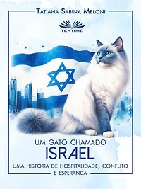 Um Gato Chamado Israel: Uma História De Hospitalidade, Conflito E Esperança
