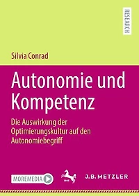 Autonomie und Kompetenz: Die Auswirkung der Optimierungskultur auf den Autonomiebegriff