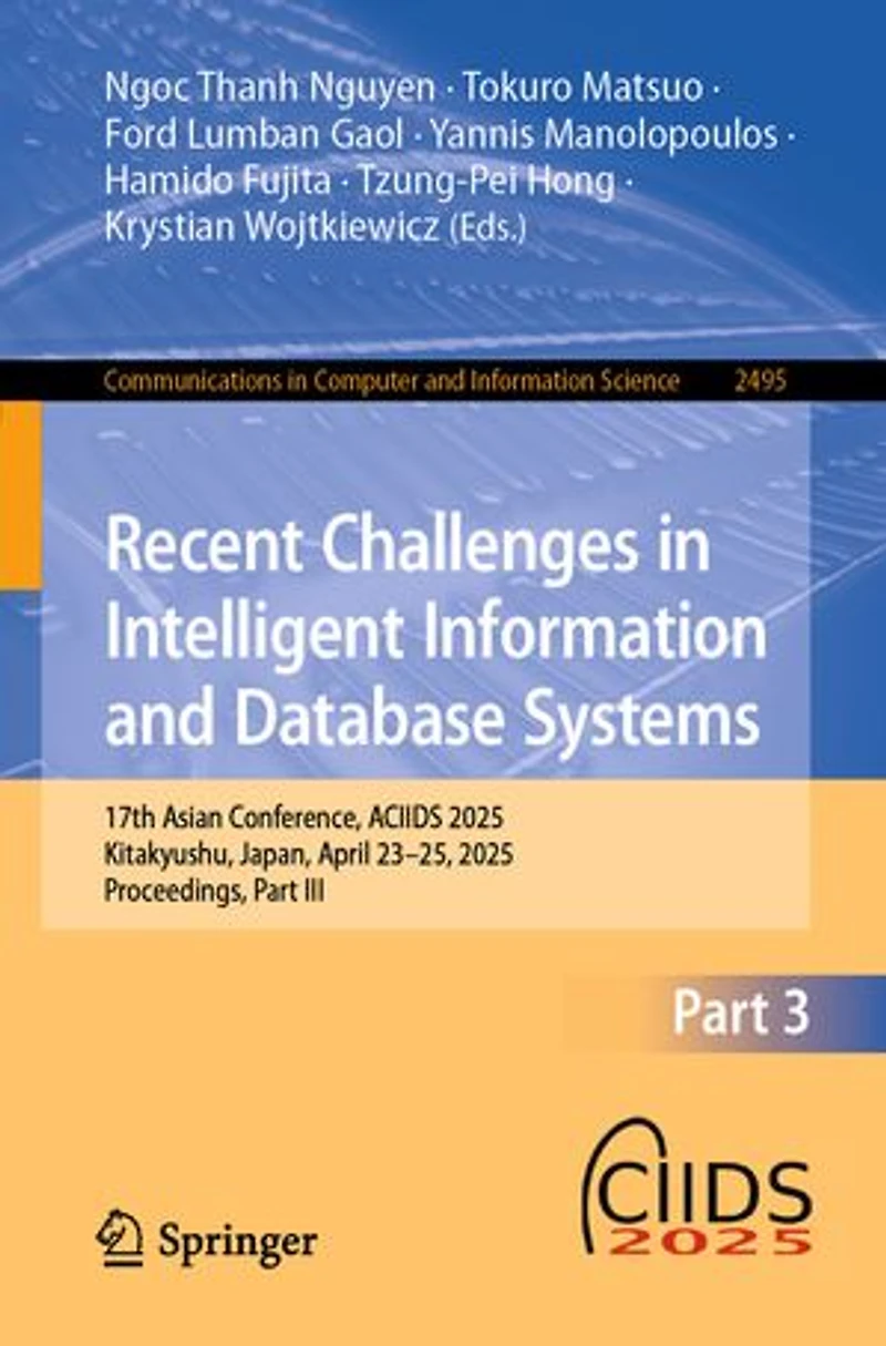 Recent Challenges Intelligent Information and Database Systems: 17th Asian Conference, ACIIDS 2025, Kitakyushu, Japan, April 23-25, Proceedings, Part III
