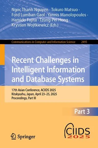 Recent Challenges Intelligent Information and Database Systems: 17th Asian Conference, ACIIDS 2025, Kitakyushu, Japan, April 23-25, Proceedings, Part III