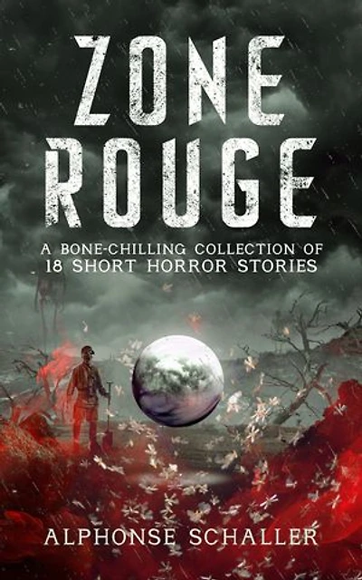 Zone Rouge: A Bone-Chilling Collection of 18 Short Horror Stories