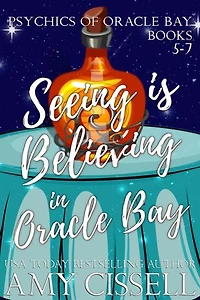 Seeing Is Believing In Oracle Bay (Books 5-7): Hell and High Water, Tempest in a Teapot, Elements of Surprise