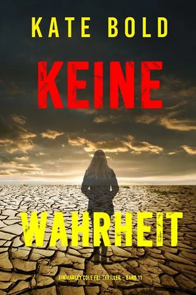 Keine Wahrheit (Ein Harley Cole FBI-Thriller Band 11)