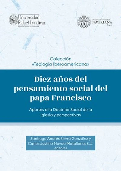 Diez años del pensamiento social del papa Francisco: Aportes a la Doctrina Social de la Iglesia y perspectivas