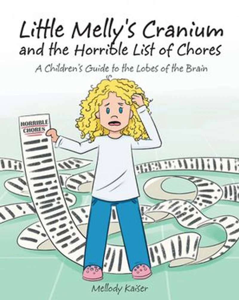 Little Melly's Cranium - And The Horrible List Of Chores: A Children's Guide To Lobes Brain