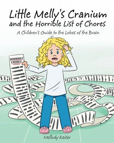 Little Melly's Cranium - And The Horrible List Of Chores: A Children's Guide To Lobes Brain
