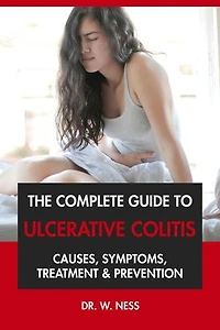 The Complete Guide to Ulcerative Colitis: Causes, Symptoms, Treatment & Prevention