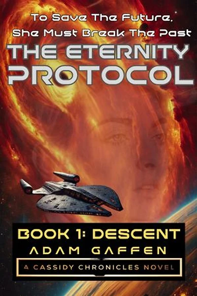 The Eternity Protocol: Descent: The Cassidy Chronicles, #7
