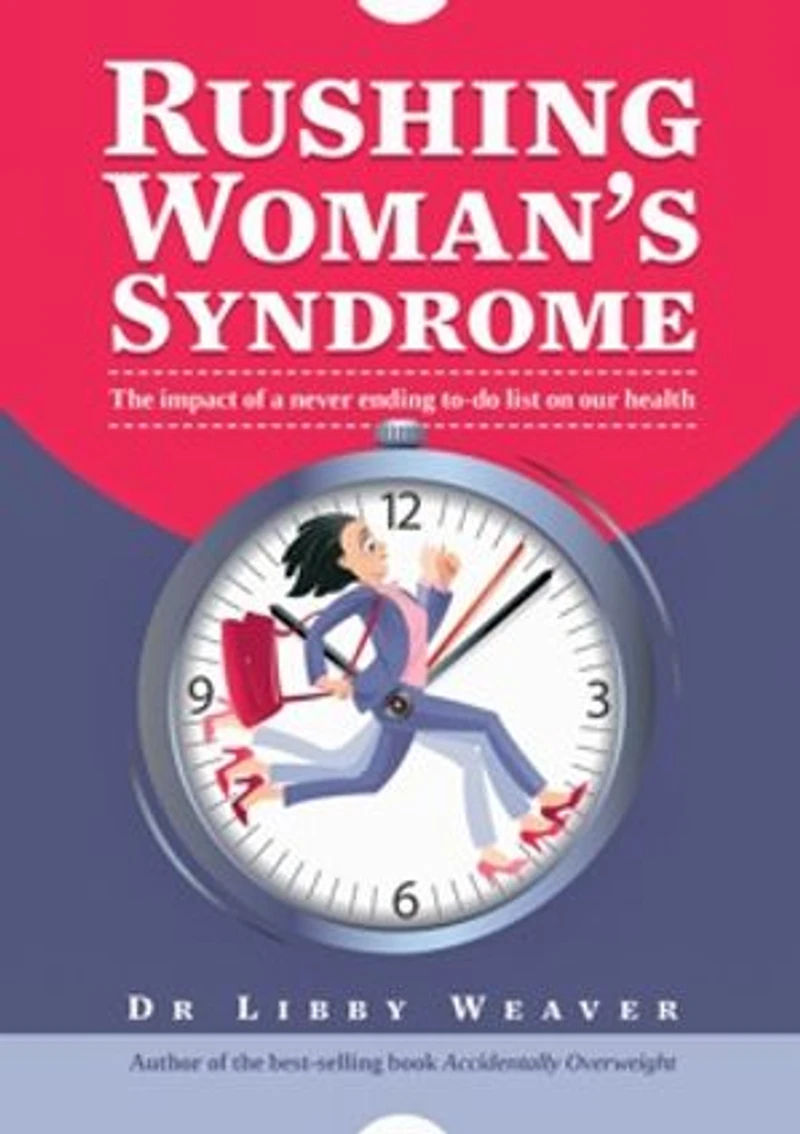 Rushing Woman's Syndrome: The impact of a never ending to-do list on your health