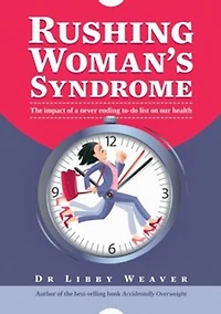 Rushing Woman's Syndrome: The impact of a never ending to-do list on your health