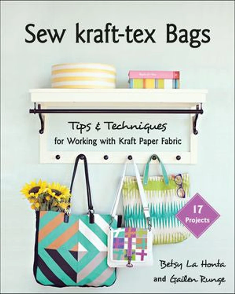 Sew kraft-tex Bags: 17 Projects, Tips & Techniques for Working with Kraft Paper Fabric
