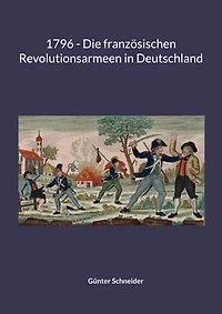 1796 - Die französischen Revolutionsarmeen in Deutschland